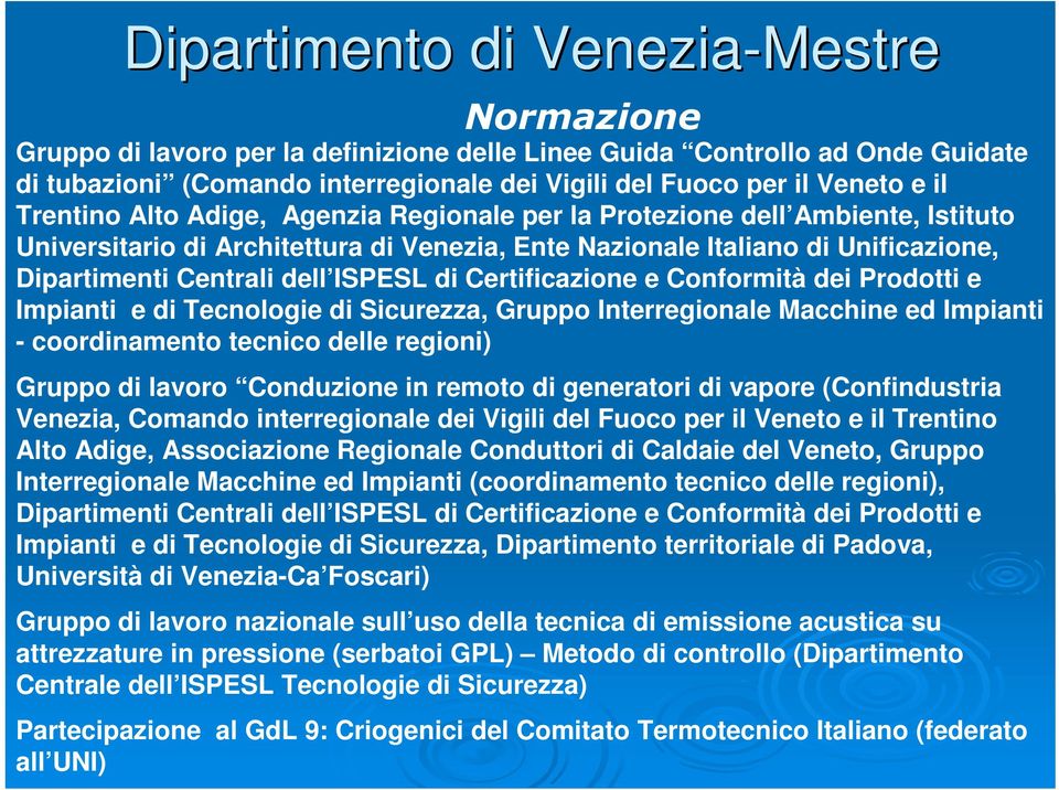 di Certificazione e Conformità dei Prodotti e Impianti e di Tecnologie di Sicurezza, Gruppo Interregionale Macchine ed Impianti - coordinamento tecnico delle regioni) Gruppo di lavoro Conduzione in