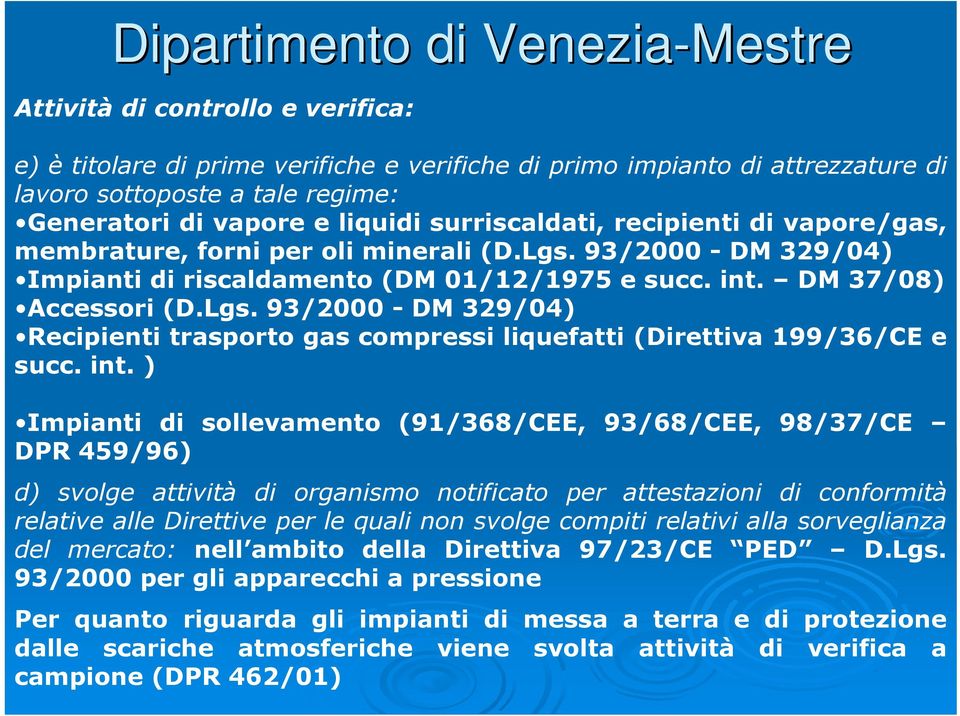 Lgs. 93/2000 - DM 329/04) Recipienti trasporto gas compressi liquefatti (Direttiva 199/36/CE e succ. int.