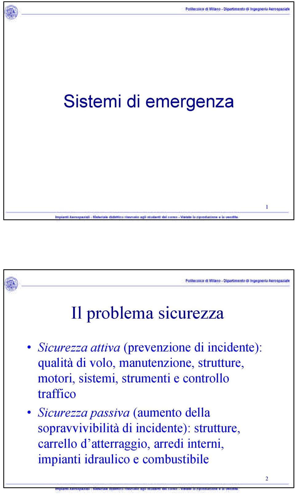 controllo traffico Sicurezza passiva (aumento della sopravvivibilità di