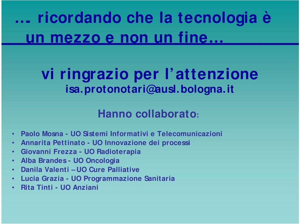 it Hanno collaborato: Paolo Mosna - UO Sistemi Informativi e Telecomunicazioni Annarita Pettinato -