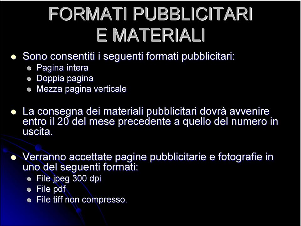 entro il 20 del mese precedente a quello del numero in uscita.