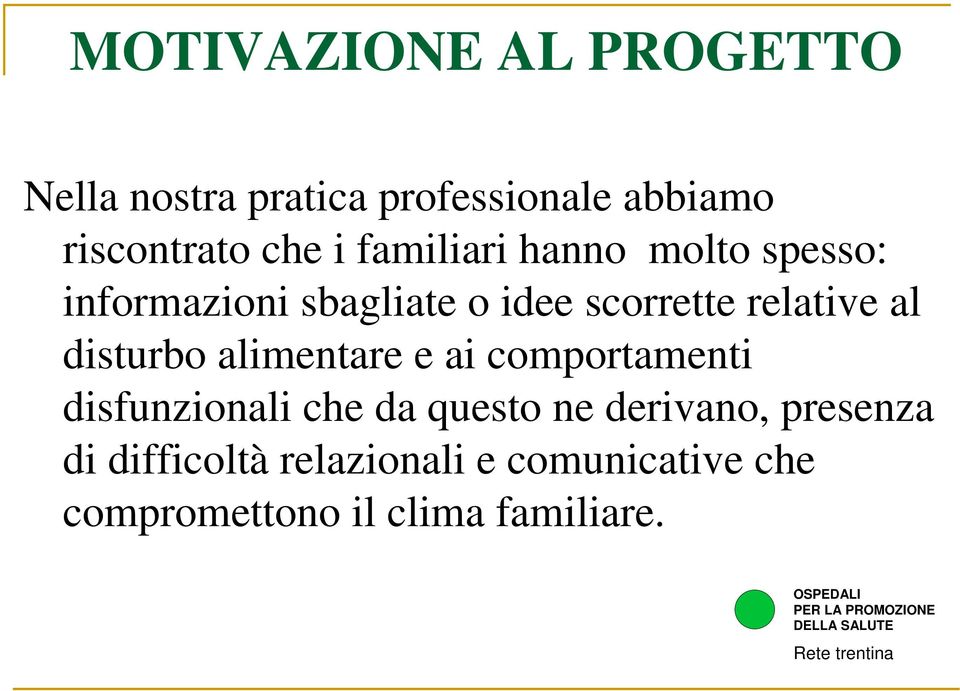 disturbo alimentare e ai comportamenti disfunzionali che da questo ne derivano,