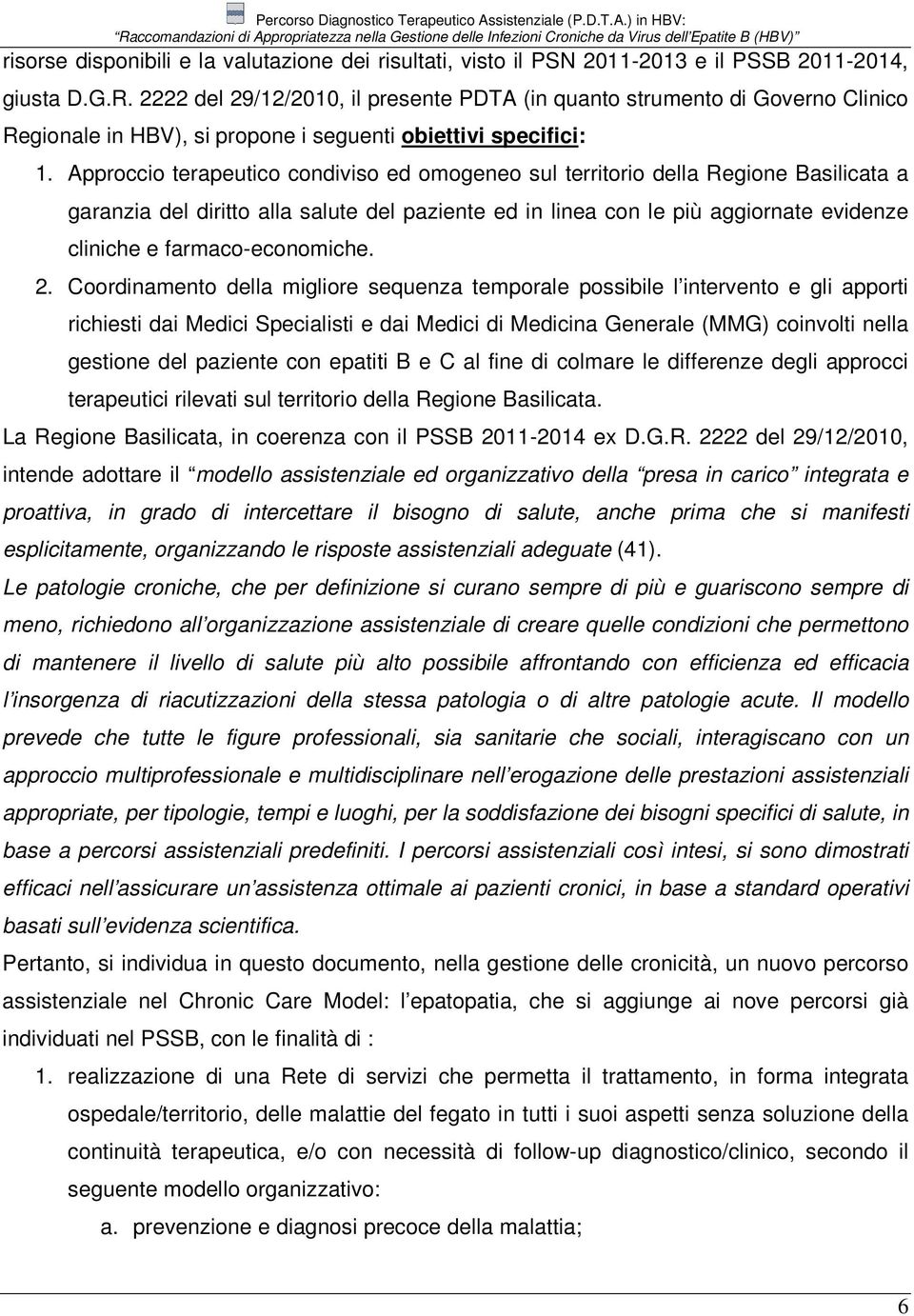 Approccio terapeutico condiviso ed omogeneo sul territorio della Regione Basilicata a garanzia del diritto alla salute del paziente ed in linea con le più aggiornate evidenze cliniche e