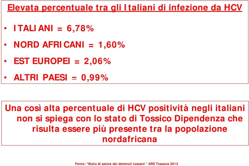 negli italiani non si spiega con lo stato di Tossico Dipendenza che risulta essere più