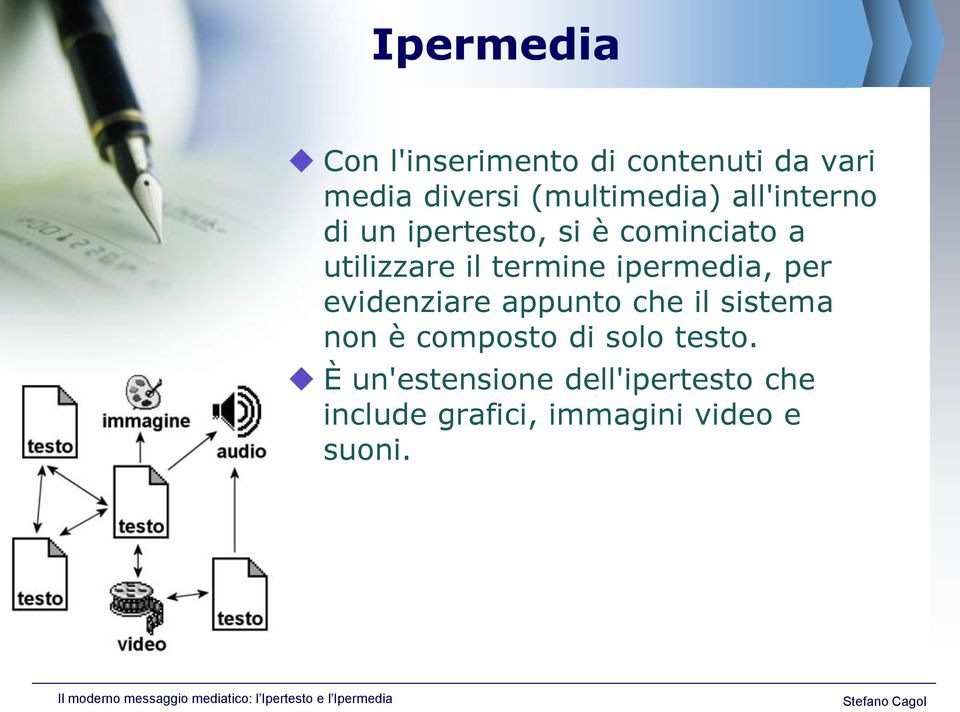 termine ipermedia, per evidenziare appunto che il sistema non è composto