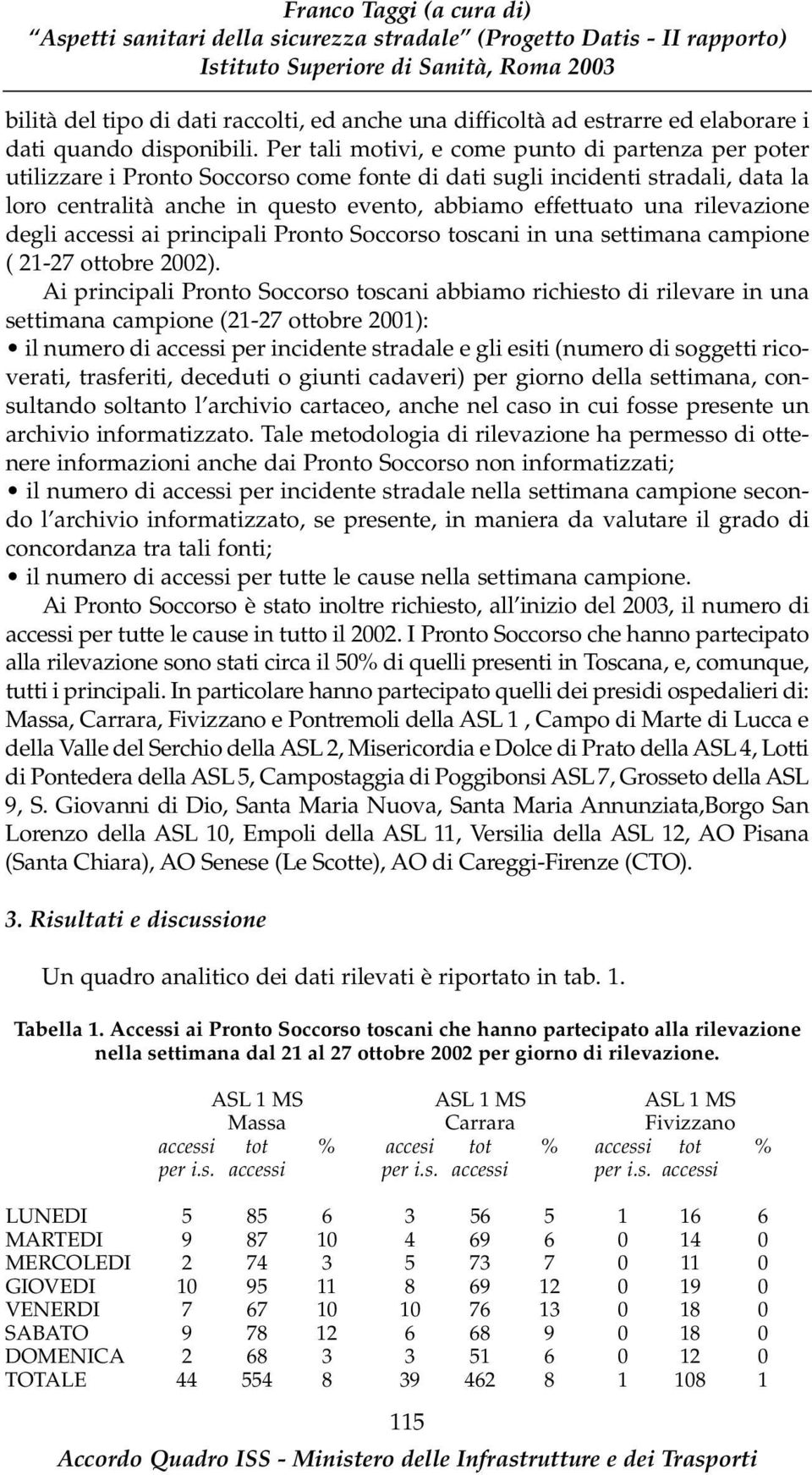 rilevazione degli accessi ai principali Pronto Soccorso toscani in una settimana campione ( 21-27 ottobre 2002).