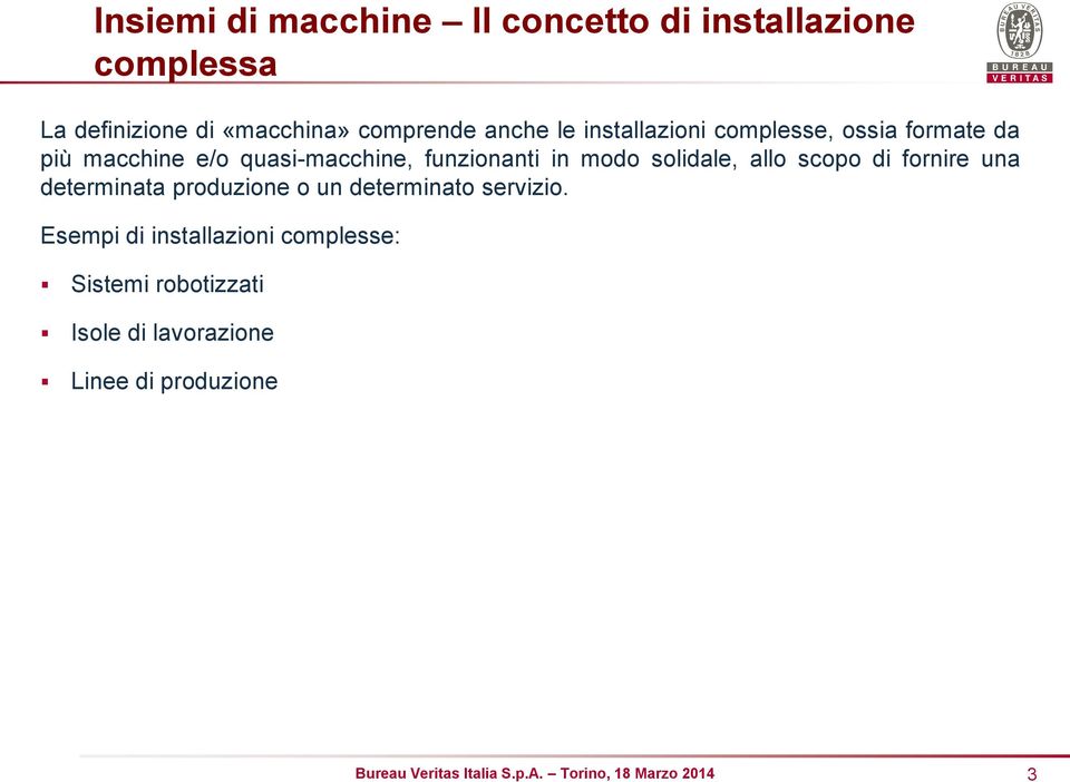 funzionanti in modo solidale, allo scopo di fornire una determinata produzione o un determinato