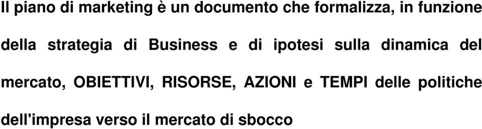 dinamica del mercato, OBIETTIVI, RISORSE, AZIONI e