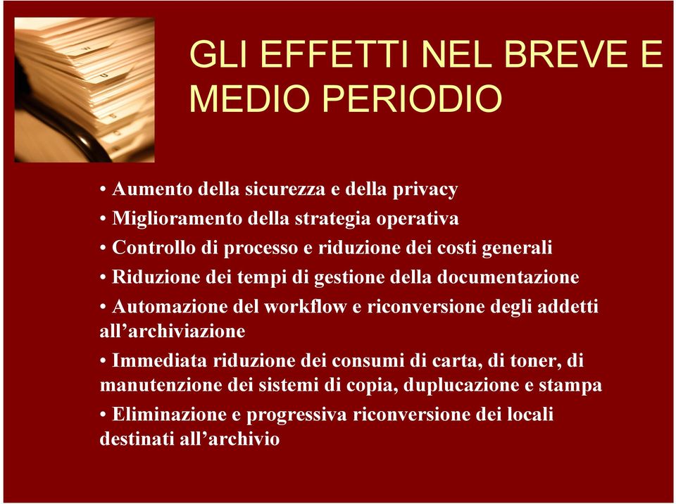 del workflow e riconversione degli addetti all archiviazione Immediata riduzione dei consumi di carta, di toner, di