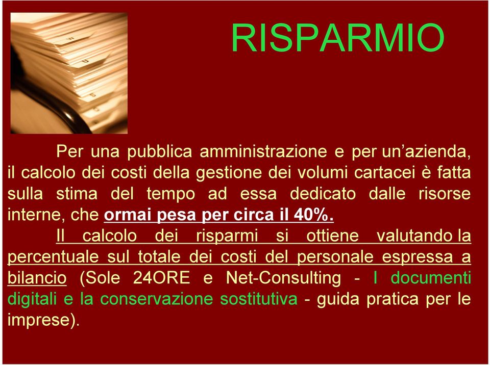 Il calcolo dei risparmi si ottiene valutando la percentuale sul totale dei costi del personale espressa a