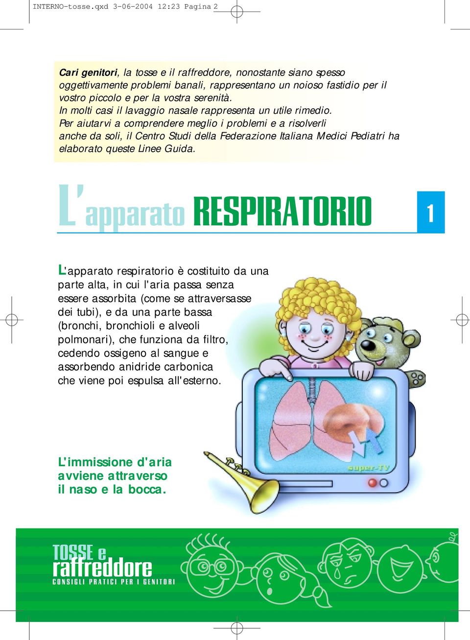 serenità. In molti casi il lavaggio nasale rappresenta un utile rimedio.