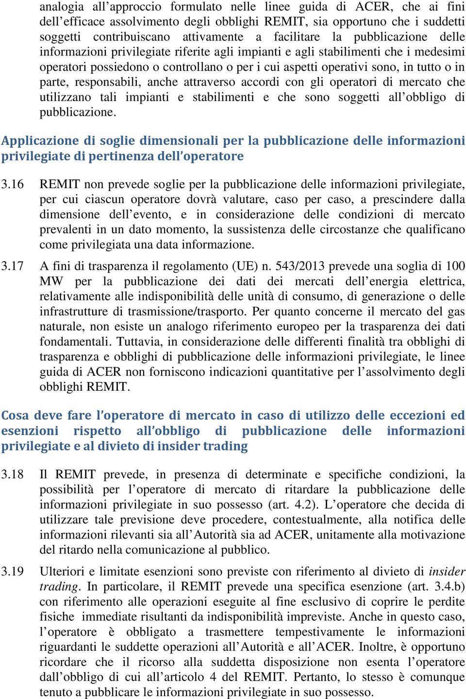 responsabili, anche attraverso accordi con gli operatori di mercato che utilizzano tali impianti e stabilimenti e che sono soggetti all obbligo di pubblicazione.