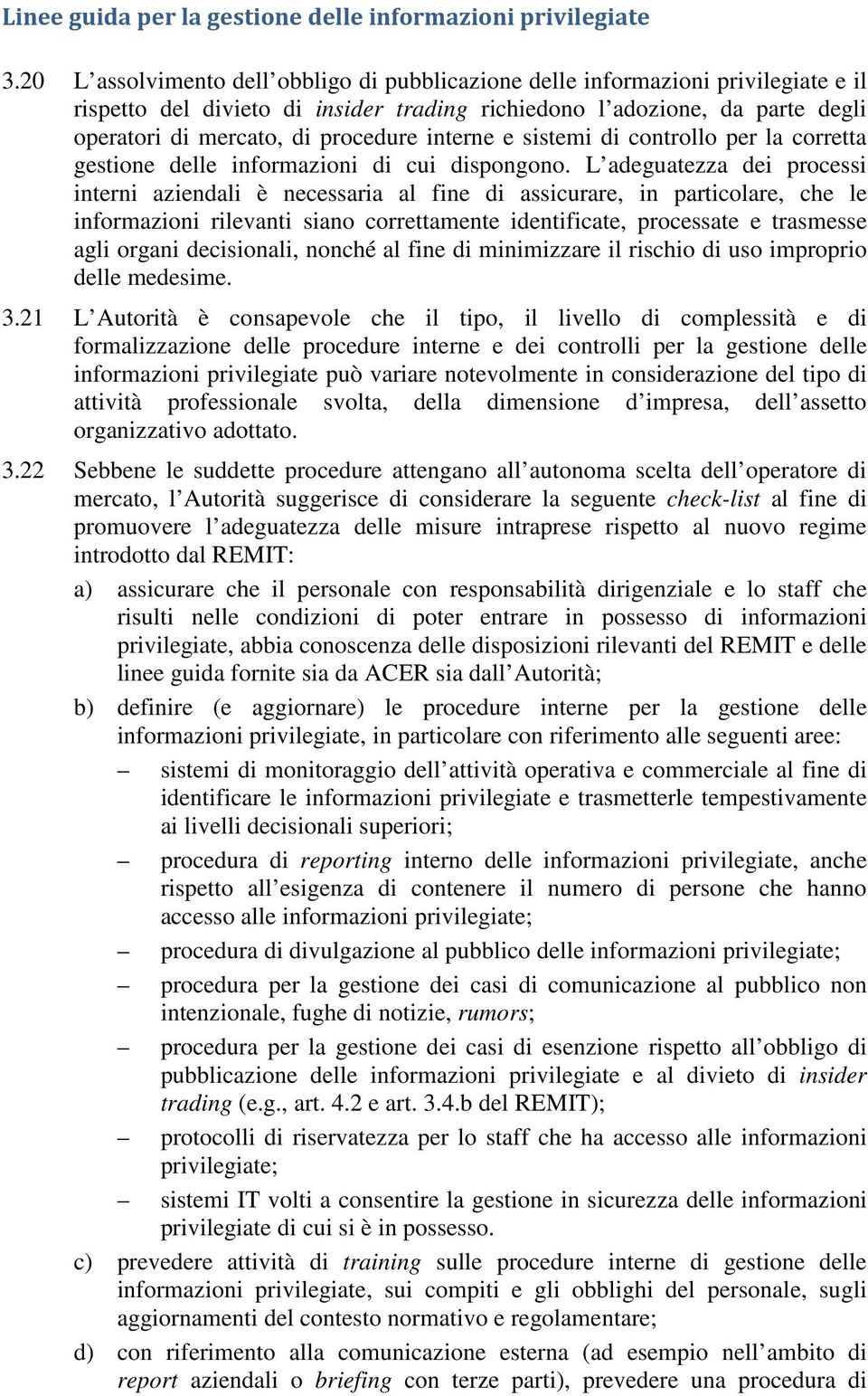 interne e sistemi di controllo per la corretta gestione delle informazioni di cui dispongono.