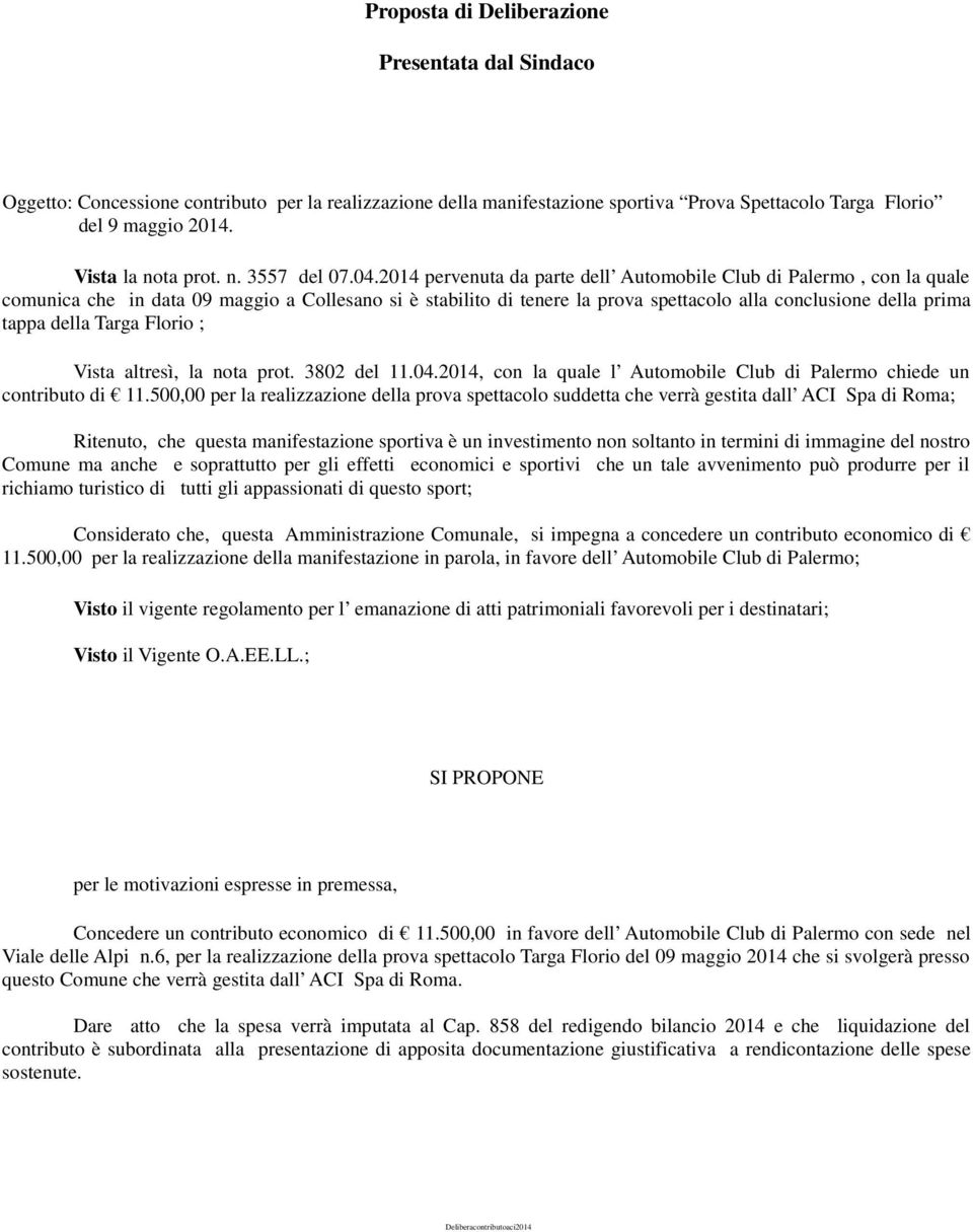 2014 pervenuta da parte dell Automobile Club di Palermo, con la quale comunica che in data 09 maggio a Collesano si è stabilito di tenere la prova spettacolo alla conclusione della prima tappa della