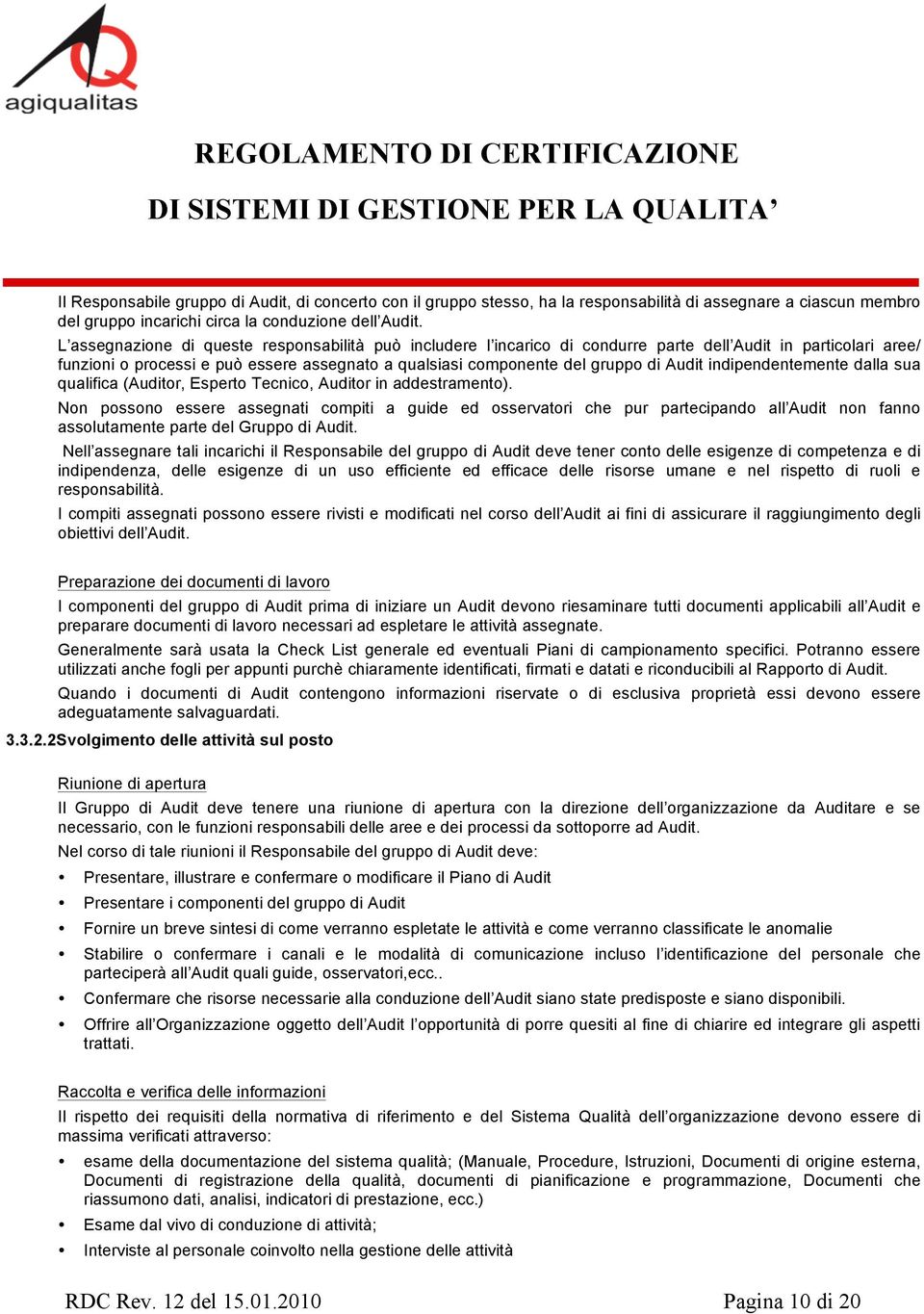 Audit indipendentemente dalla sua qualifica (Auditor, Esperto Tecnico, Auditor in addestramento).