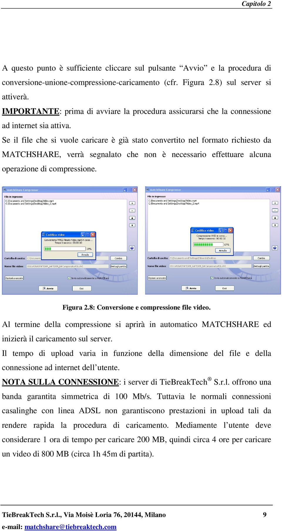 Se il file che si vuole caricare è già stato convertito nel formato richiesto da MATCHSHARE, verrà segnalato che non è necessario effettuare alcuna operazione di compressione. Figura 2.