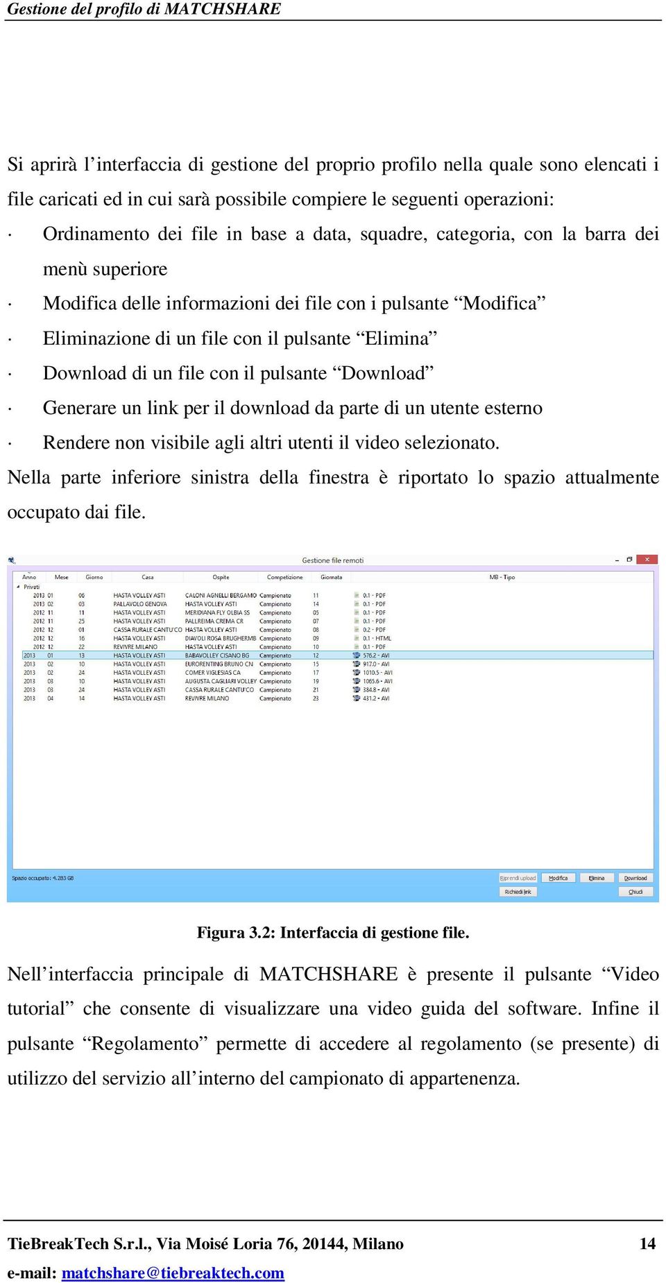 Download di un file con il pulsante Download Generare un link per il download da parte di un utente esterno Rendere non visibile agli altri utenti il video selezionato.