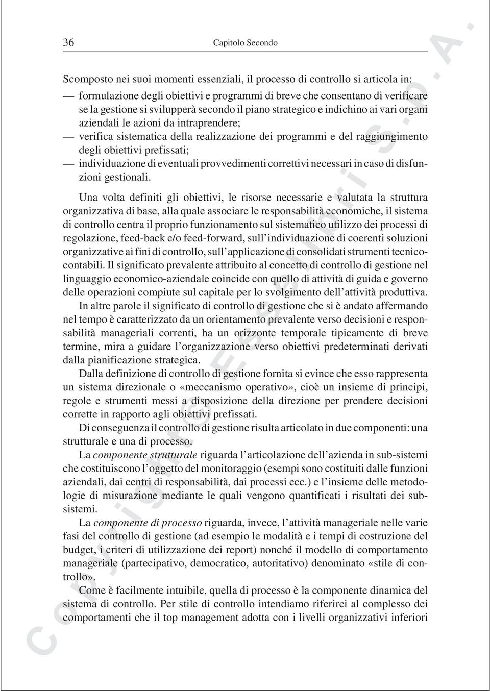 prefissati; individuazione di eventuali provvedimenti correttivi necessari in caso di disfunzioni gestionali.