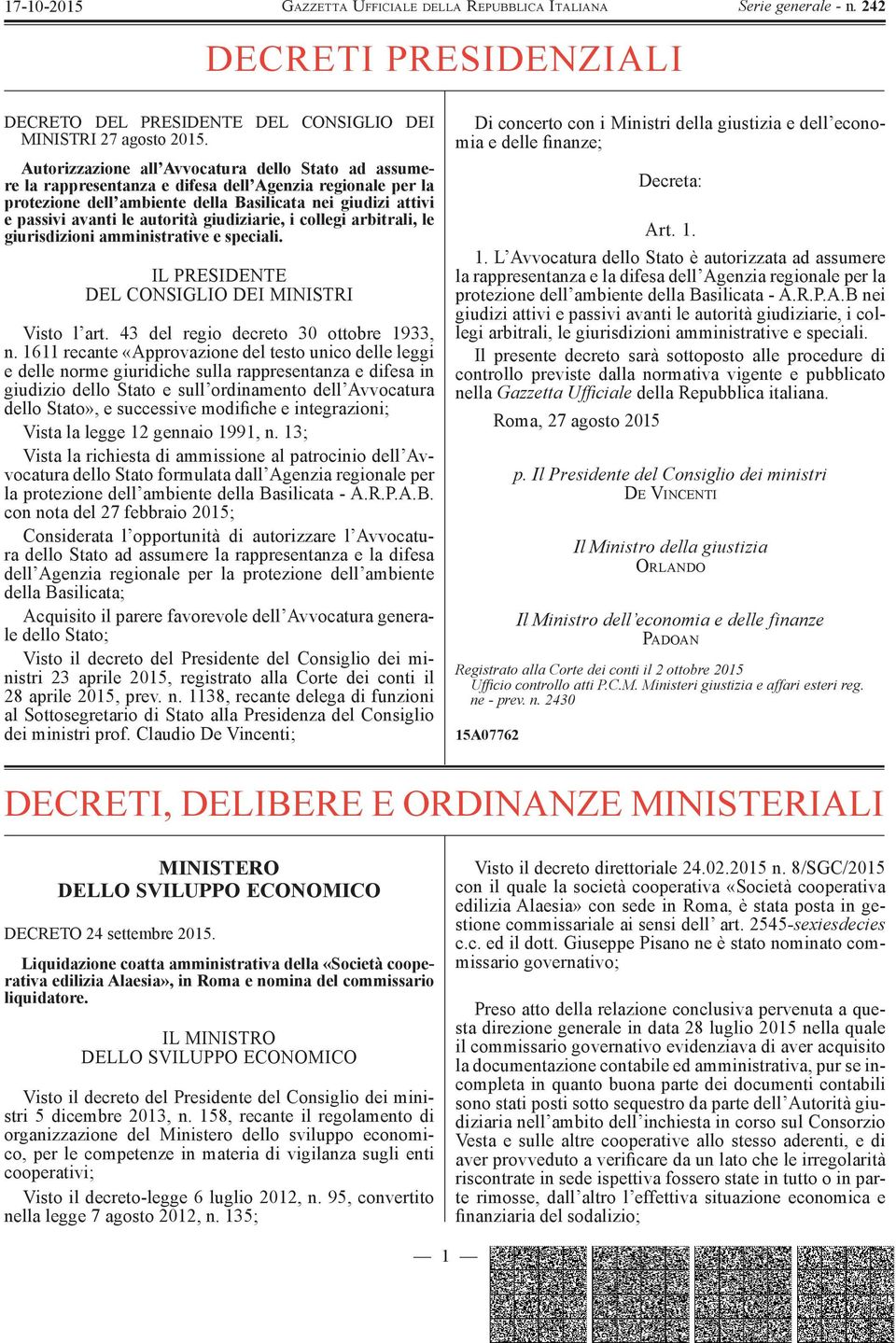 autorità giudiziarie, i collegi arbitrali, le giurisdizioni amministrative e speciali. IL PRESIDENTE DEL CONSIGLIO DEI MINISTRI Visto l art. 43 del regio decreto 30 ottobre 1933, n.