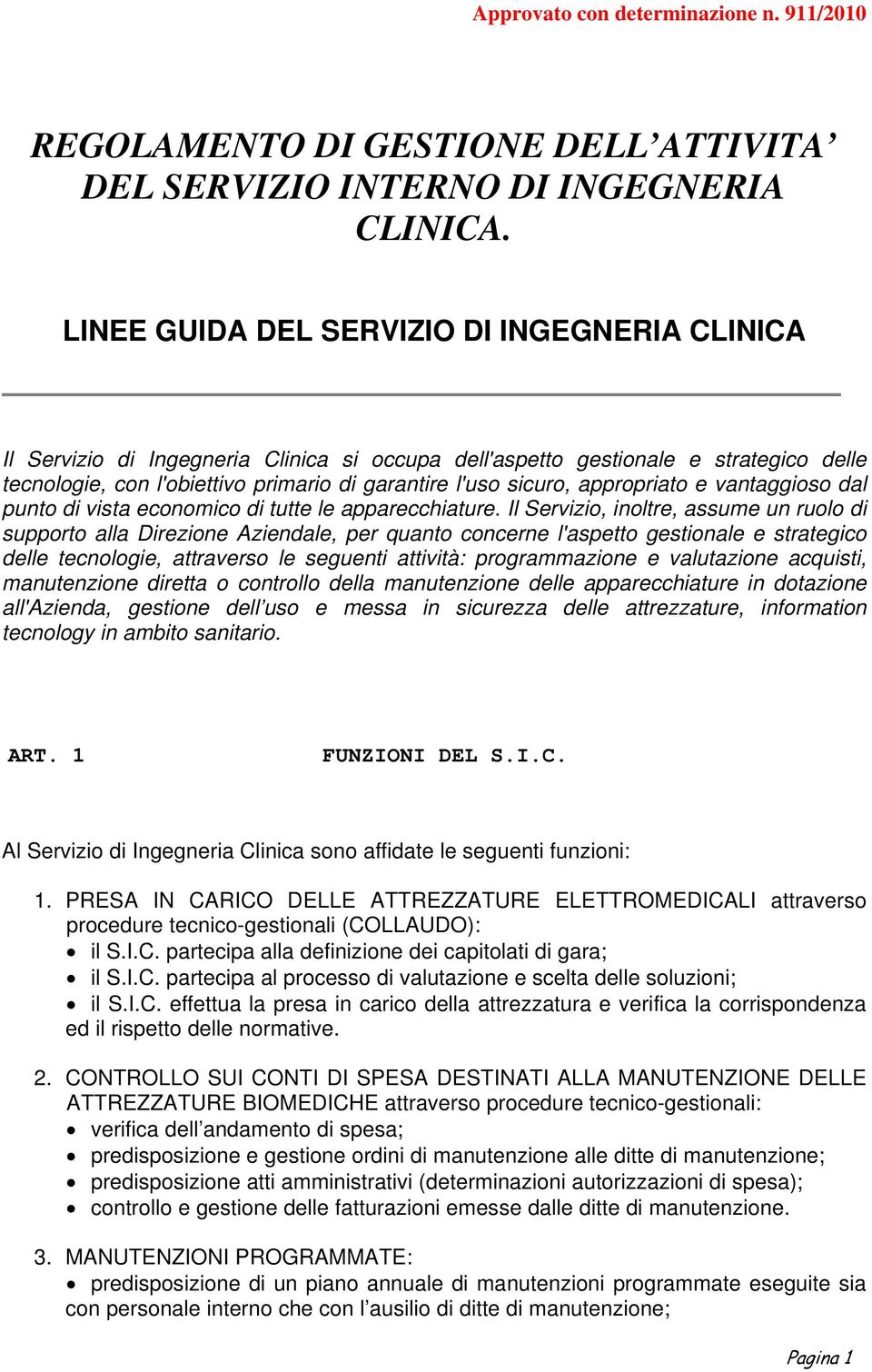 appropriato e vantaggioso dal punto di vista economico di tutte le apparecchiature.