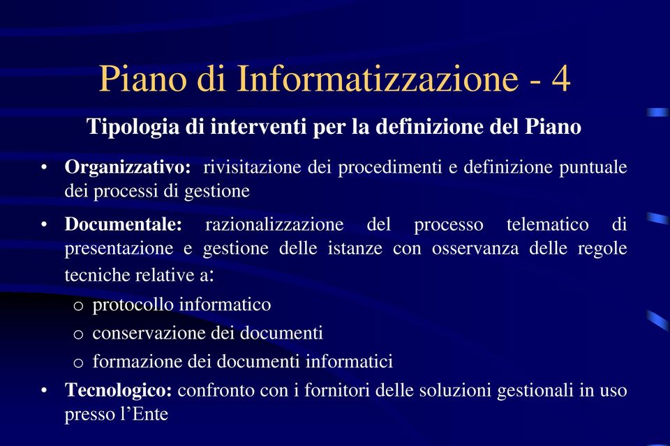 presentazione e gestione delle istanze con osservanza delle regole tecniche relative a: o protocollo informatico o