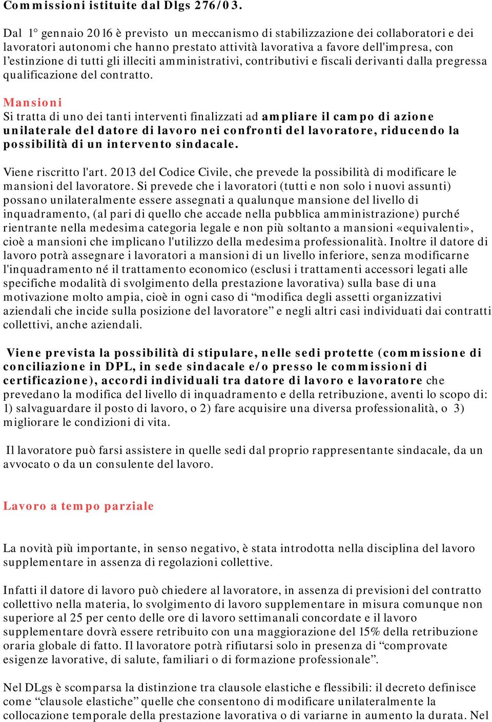 illeciti amministrativi, contributivi e fiscali derivanti dalla pregressa qualificazione del contratto.