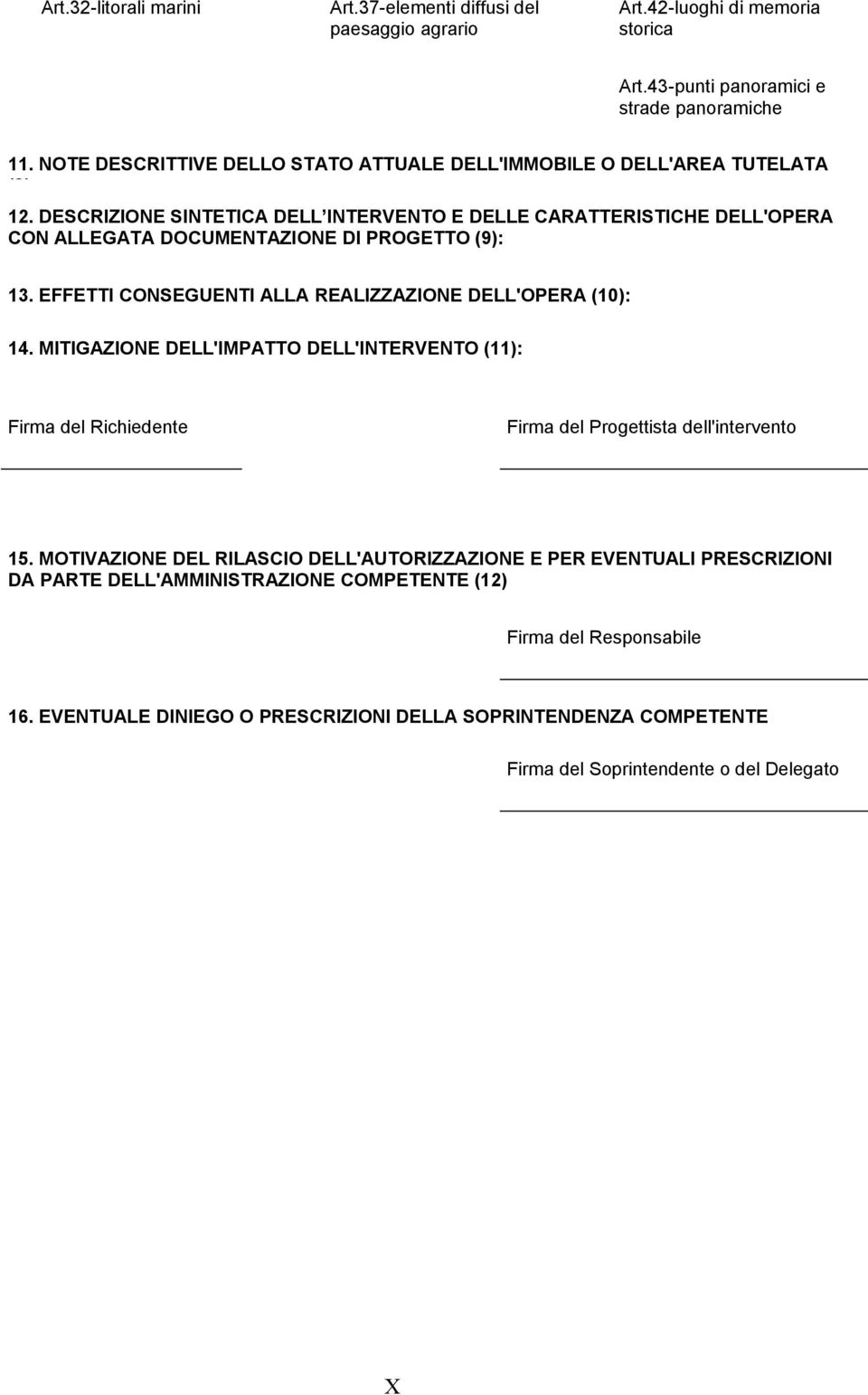 DESCRIZIONE SINTETICA DELL INTERVENTO E DELLE CARATTERISTICHE DELL'OPERA CON ALLEGATA DOCUMENTAZIONE DI PROGETTO (9): 13. EFFETTI CONSEGUENTI ALLA REALIZZAZIONE DELL'OPERA (10): 14.