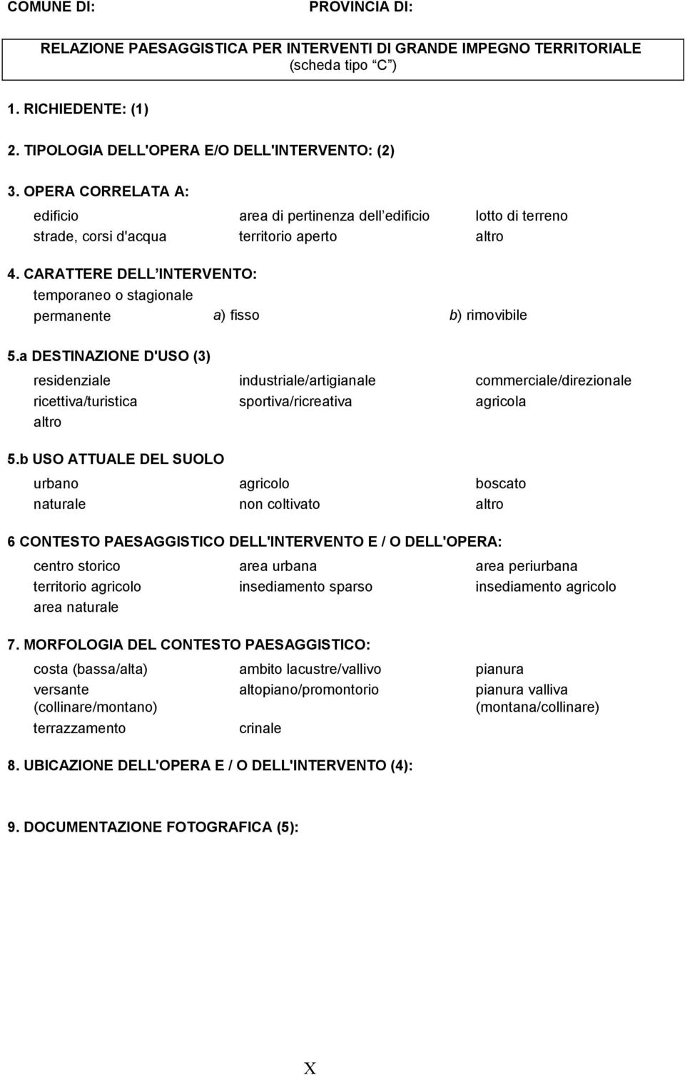 CARATTERE DELL INTERVENTO: temporaneo o stagionale permanente a) fisso b) rimovibile 5.