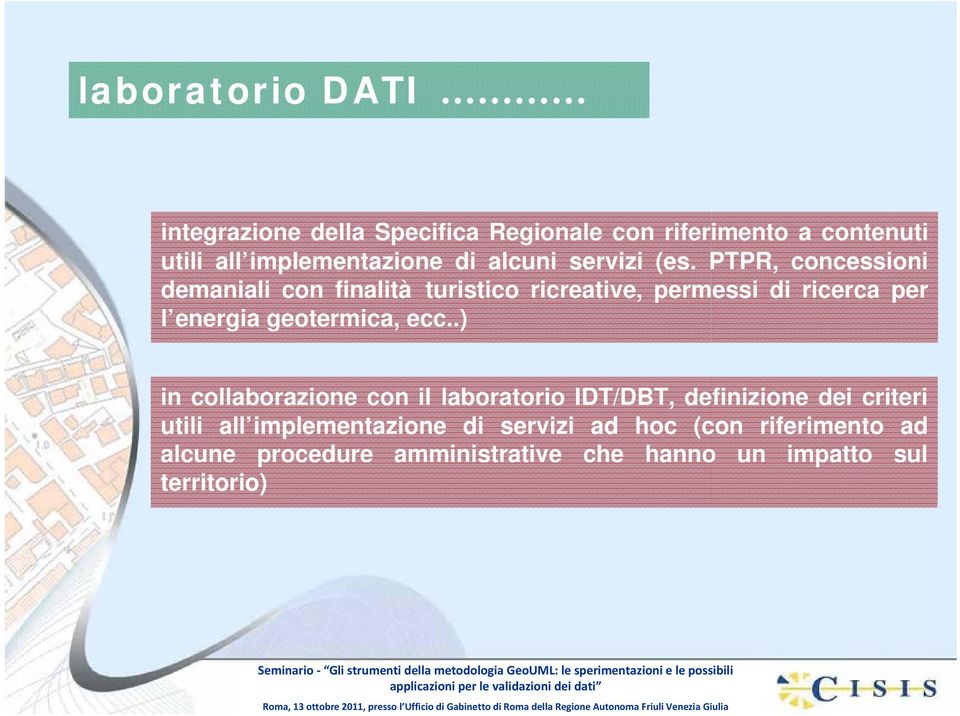 PTPR, concessioni demaniali con finalità turistico ricreative, permessi di ricerca per l energia geotermica, ecc.