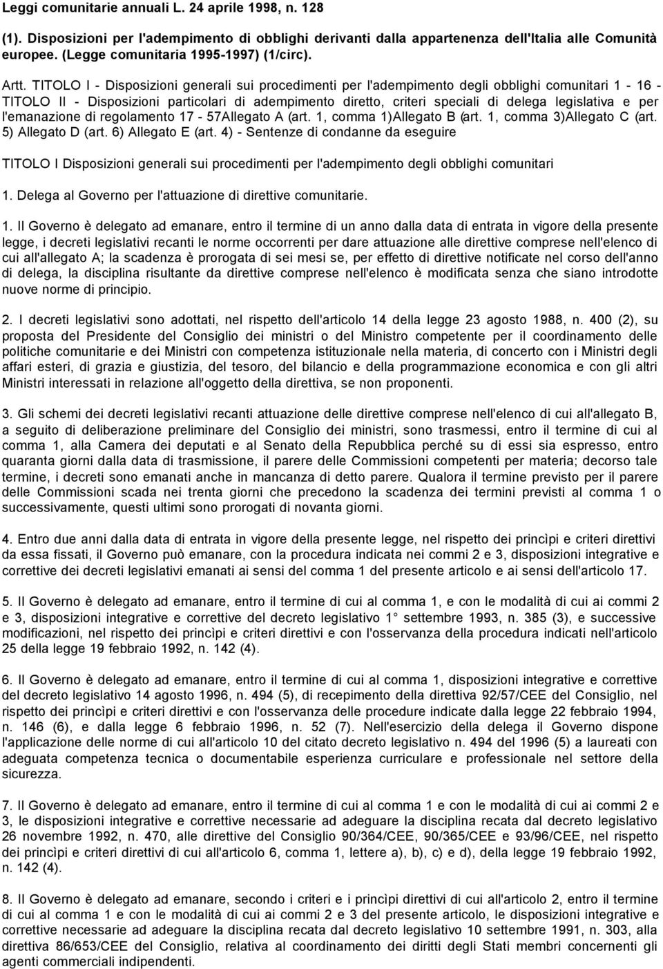 TITOLO I - Disposizioni generali sui procedimenti per l'adempimento degli obblighi comunitari 1-16 - TITOLO II - Disposizioni particolari di adempimento diretto, criteri speciali di delega