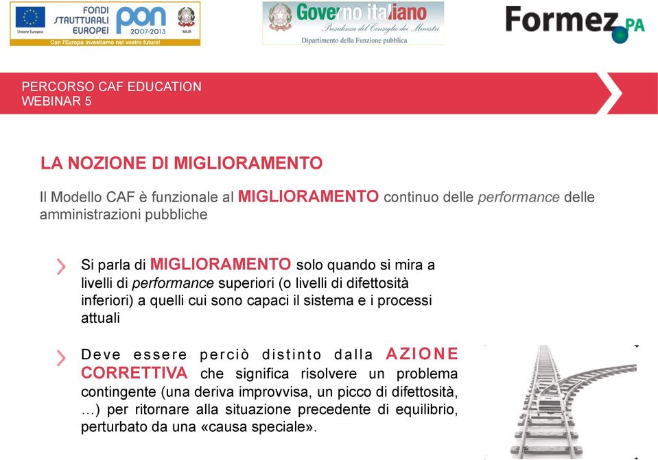 capaci il sistema e i processi attuali Deve essere perciò distinto dalla A ZIONE CORRETTIVA che significa risolvere un problema