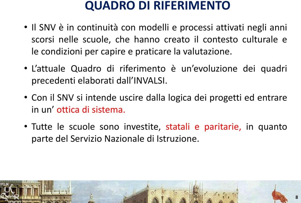 L attuale Quadro di riferimento è un evoluzione dei quadri precedenti elaborati dall INVALSI.