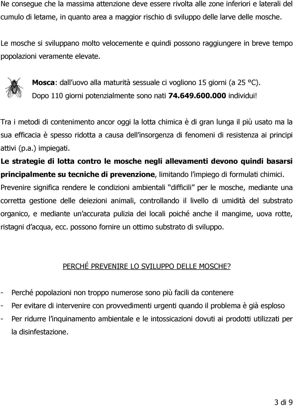 Dopo 110 giorni potenzialmente sono nati 74.649.600.000 individui!