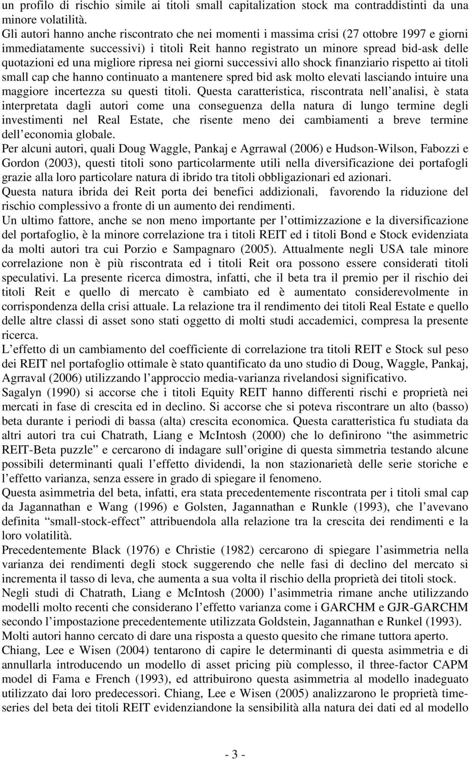 ripresa nei giorni successivi allo shock finanziario rispeo ai ioli small cap che hanno coninuao a manenere spred bid ask molo elevai lasciando inuire una maggiore incerezza su quesi ioli.