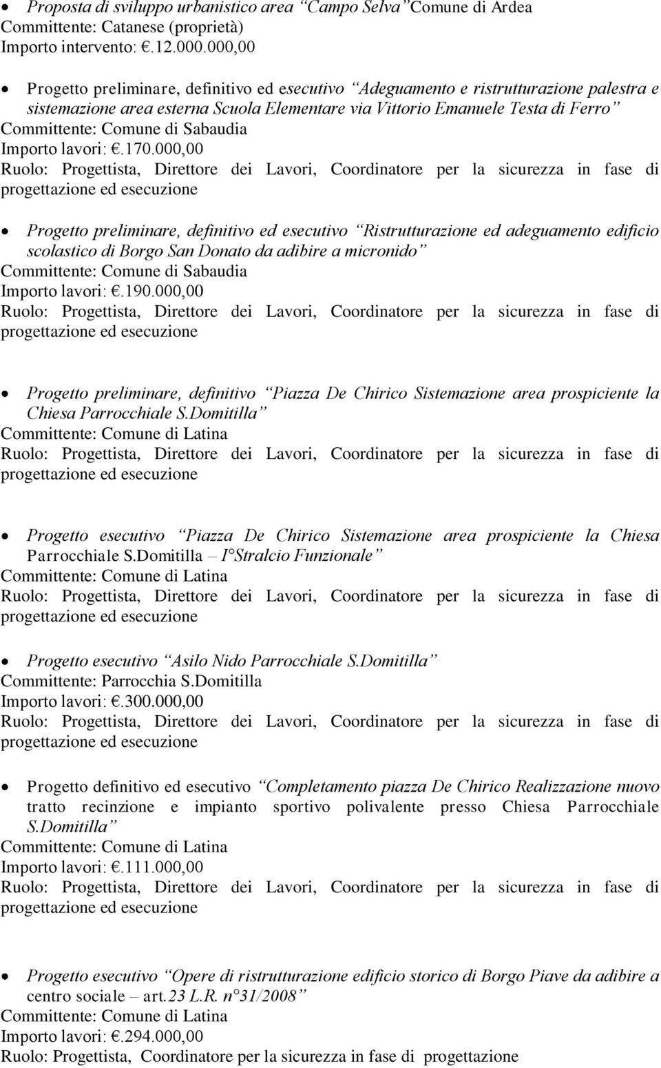 000,00 Progetto preliminare, definitivo ed esecutivo Ristrutturazione ed adeguamento edificio scolastico di Borgo San Donato da adibire a micronido Importo lavori:.190.