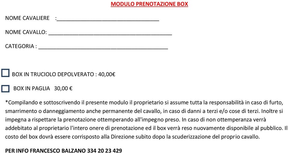 Inoltre si impegna a rispettare la prenotazione ottemperando all'impegno preso.