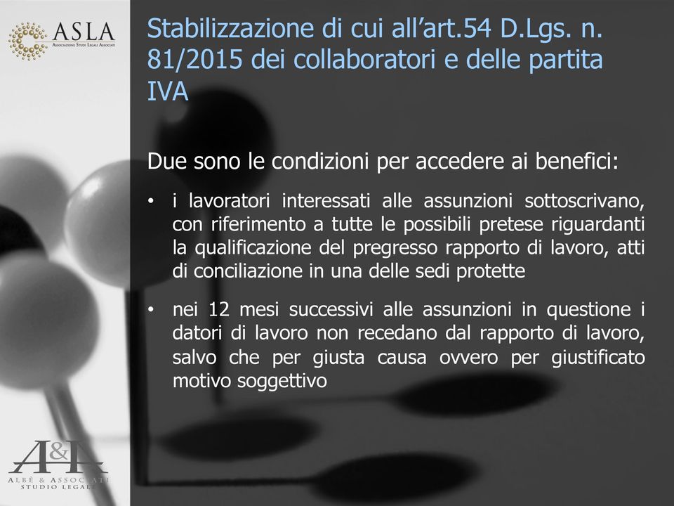 assunzioni sottoscrivano, con riferimento a tutte le possibili pretese riguardanti la qualificazione del pregresso rapporto di