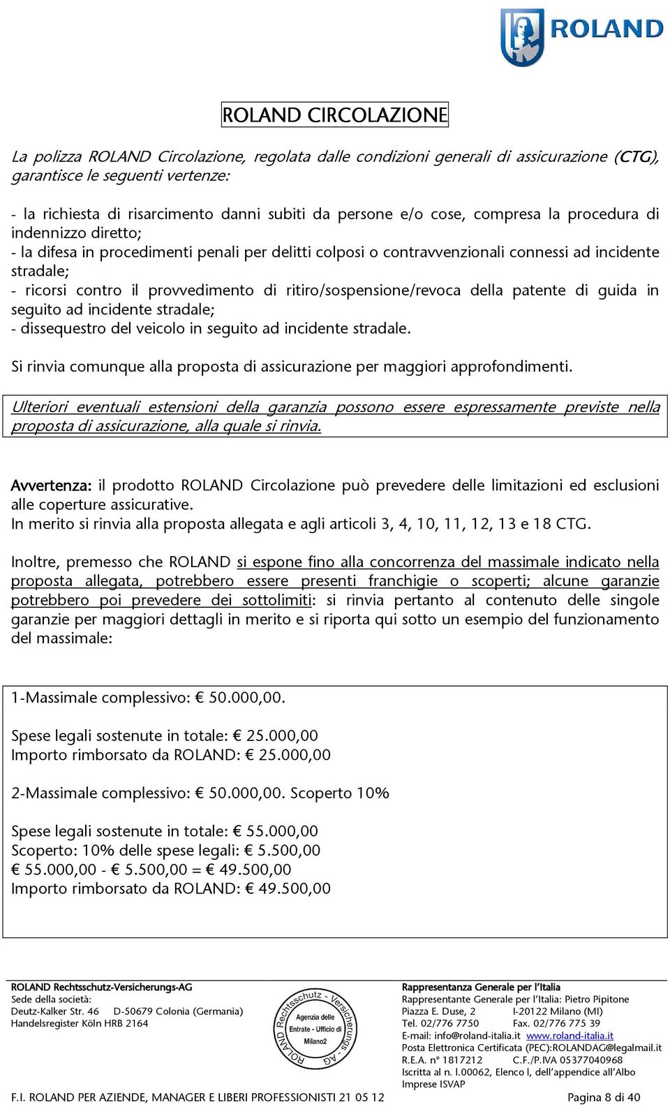 ritiro/sospensione/revoca della patente di guida in seguito ad incidente stradale; - dissequestro del veicolo in seguito ad incidente stradale.