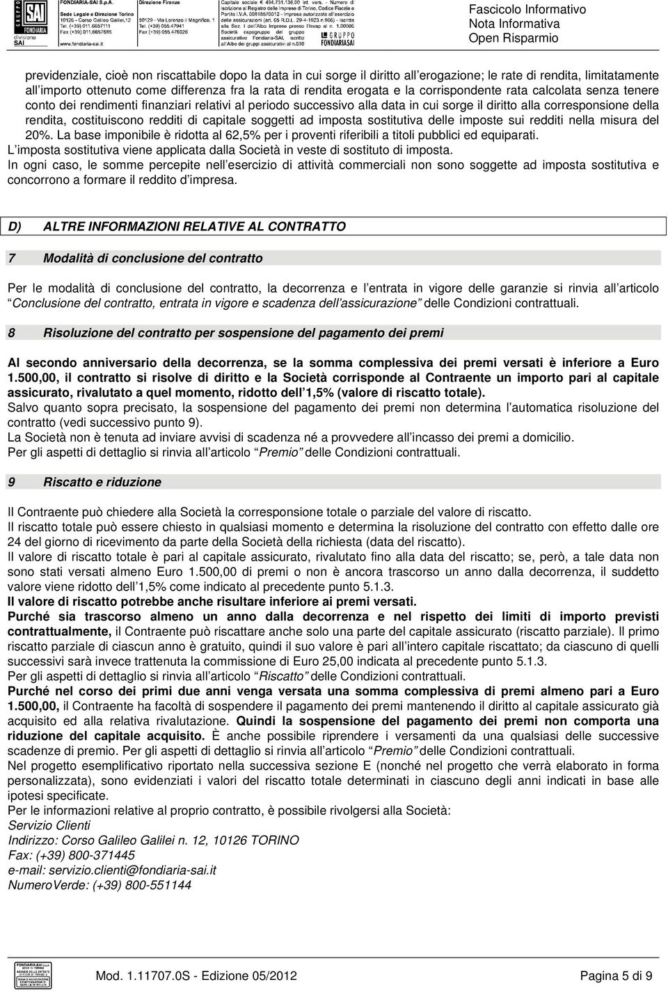 costituiscono redditi di capitale soggetti ad imposta sostitutiva delle imposte sui redditi nella misura del 20%.