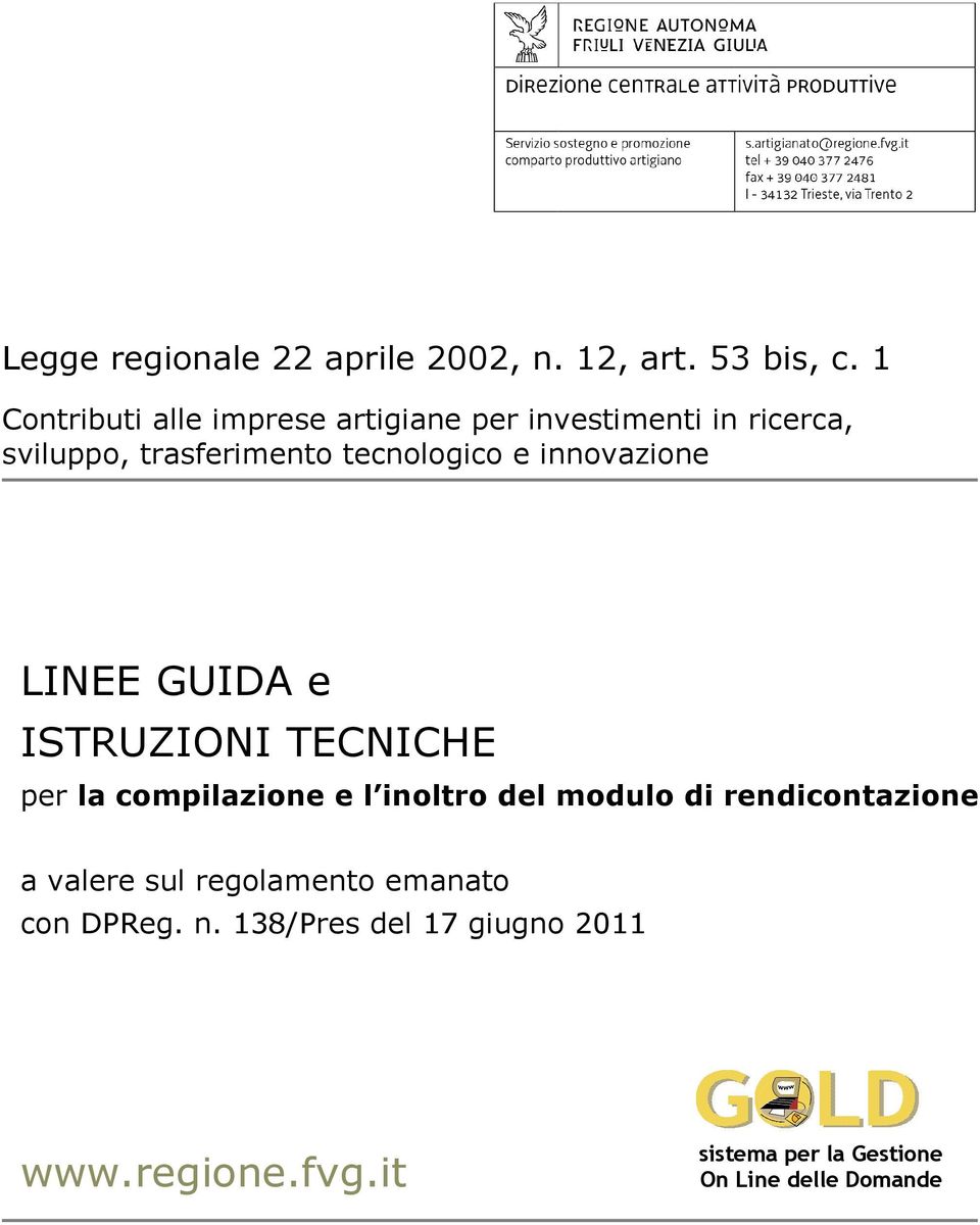 e innovazione LINEE GUIDA e ISTRUZIONI TECNICHE per la compilazione e l inoltro del modulo di