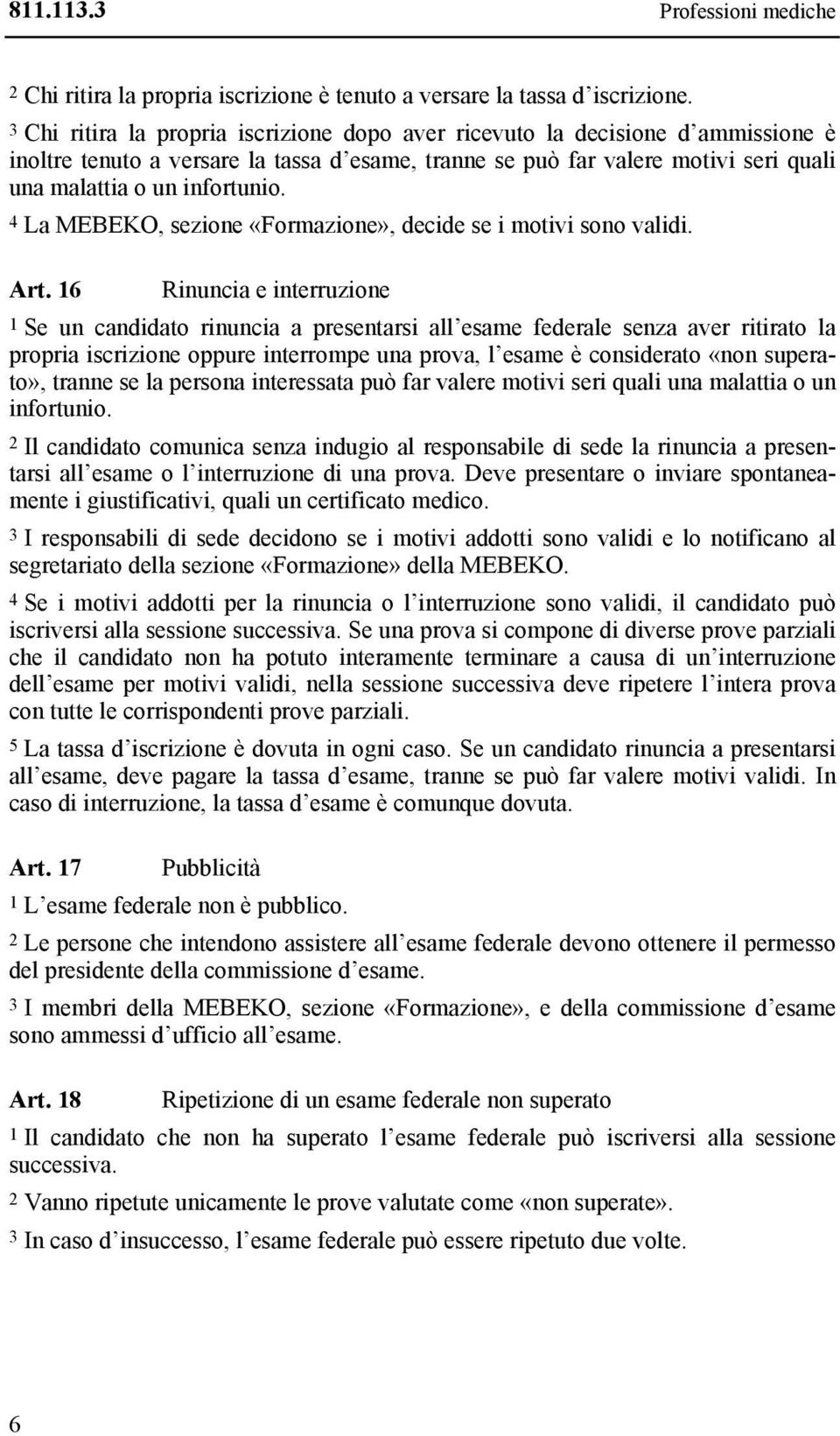 4 La MEBEKO, sezione «Formazione», decide se i motivi sono validi. Art.