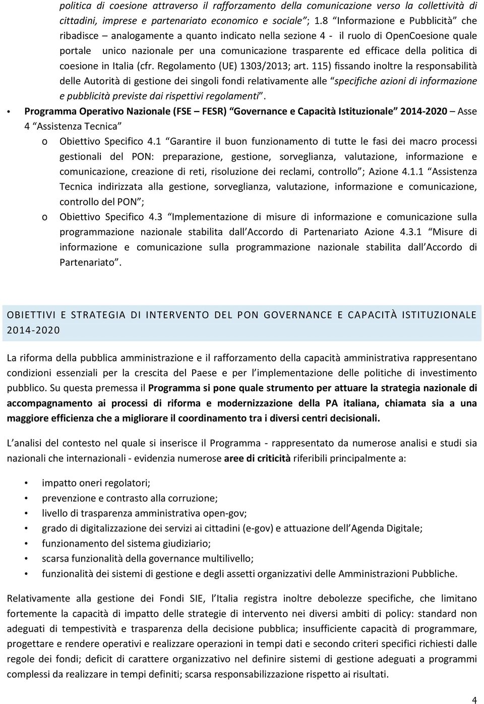 politica di coesione in Italia (cfr. Regolamento (UE) 1303/2013; art.