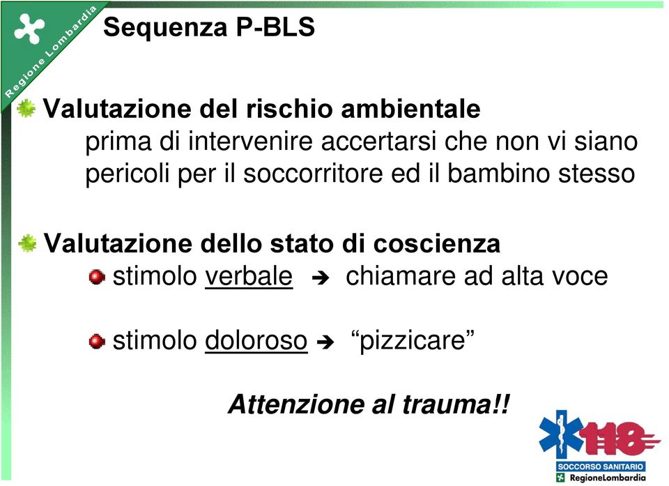 ed il bambino stesso Valutazione dello stato di coscienza stimolo