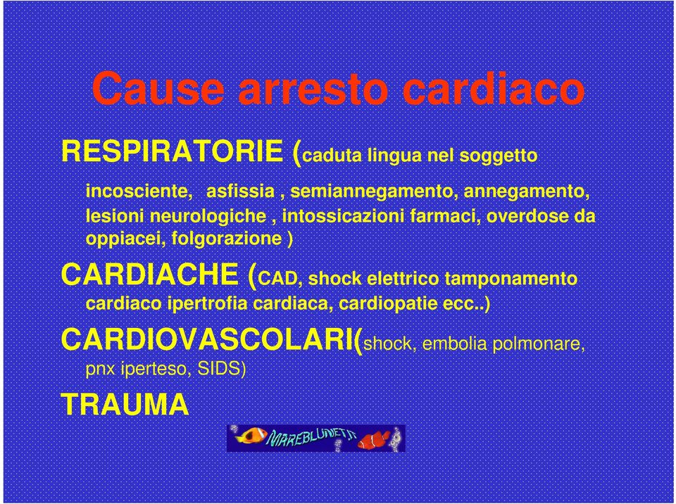 oppiacei, folgorazione ) CARDIACHE (CAD, shock elettrico tamponamento cardiaco ipertrofia