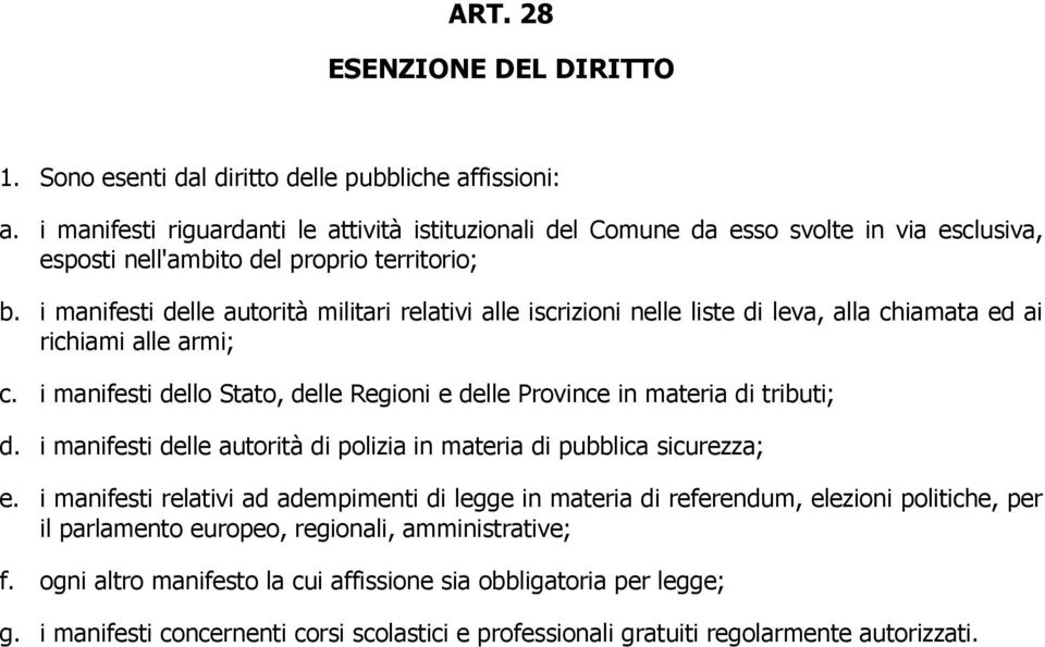 i manifesti delle autorità militari relativi alle iscrizioni nelle liste di leva, alla chiamata ed ai richiami alle armi; c.