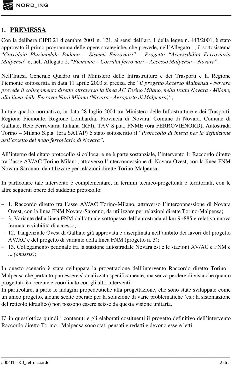 Malpensa e, nell Allegato 2, Piemonte Corridoi ferroviari Accesso Malpensa Novara.
