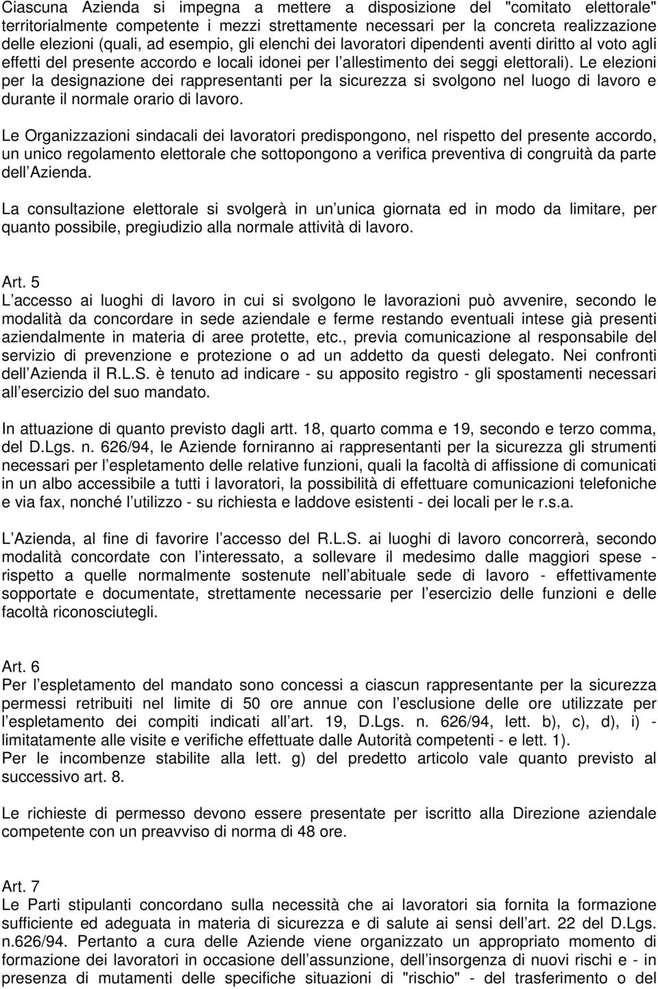 Le elezioni per la designazione dei rappresentanti per la sicurezza si svolgono nel luogo di lavoro e durante il normale orario di lavoro.