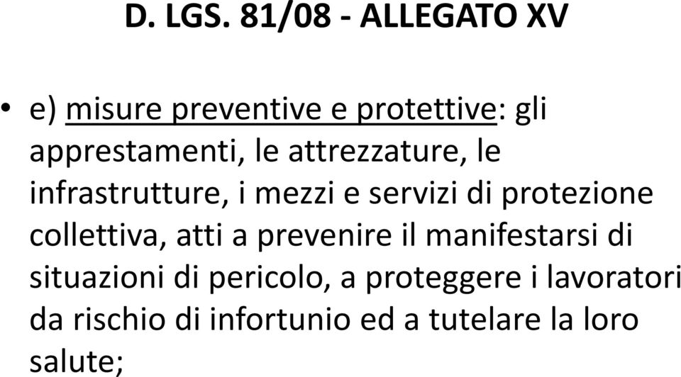 collettiva, atti a prevenire il manifestarsi di situazioni di