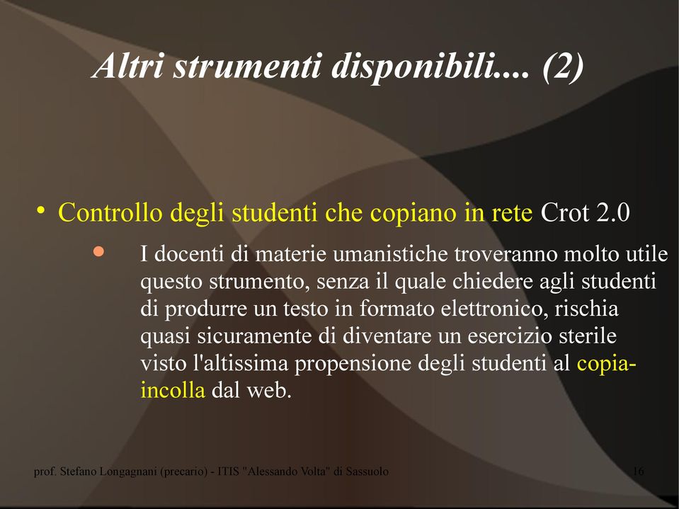 studenti di produrre un testo in formato elettronico, rischia quasi sicuramente di diventare un esercizio