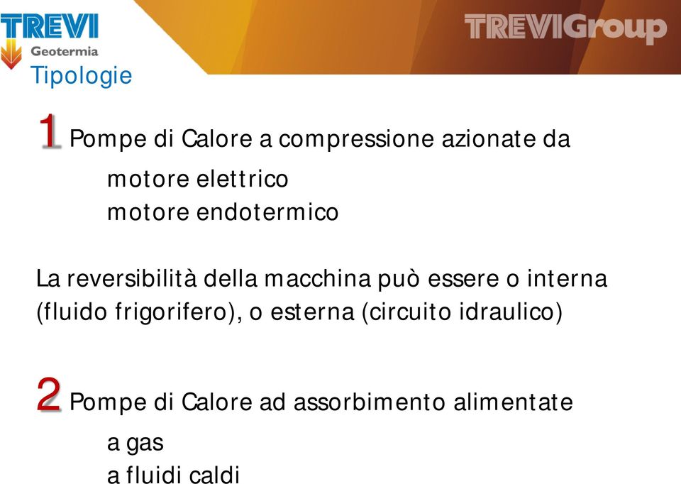 essere o interna (fluido frigorifero), o esterna (circuito